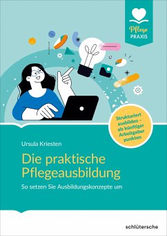 Die praktische Pflegeausbildung (eBook, ePUB) - Kriesten, Ursula