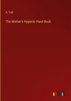 The Mother's Hygienic Hand-Book