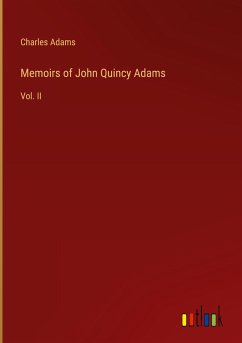 Memoirs of John Quincy Adams - Adams, Charles