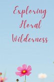 Exploring Floral Wilderness