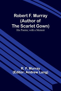 Robert F. Murray (Author of the Scarlet Gown) - Murray, R. F.