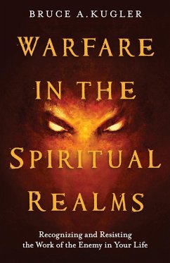 WARFARE IN THE SPIRITUAL REALMS - Kugler, Bruce A