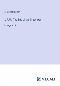 L.P.M.; The End of the Great War - Barney, J. Stewart