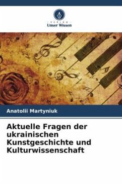 Aktuelle Fragen der ukrainischen Kunstgeschichte und Kulturwissenschaft - Martyniuk, Anatolii