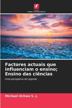 Factores actuais que influenciam o ensino; Ensino das ciências - Ochwo S. J., Michael