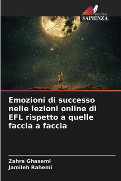 Emozioni di successo nelle lezioni online di EFL rispetto a quelle faccia a faccia - Ghasemi, Zahra;Rahemi, Jamileh