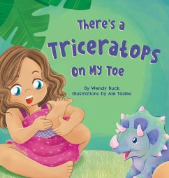 There's a Triceratops on My Toe - Buck, Wendy