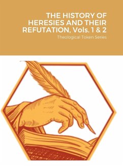 THE HISTORY OF HERESIES AND THEIR REFUTATION, Vols. 1 & 2 - Ligouri, Alphonsius