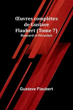 ¿uvres complètes de Gustave Flaubert (Tome 7) - Flaubert, Gustave