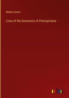 Lives of the Governors of Pennsylvania - Armor, William