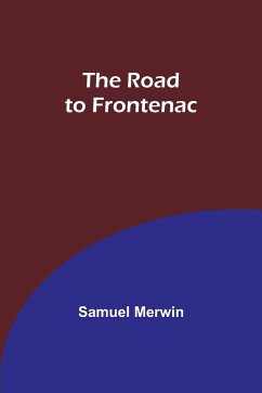 The Road to Frontenac - Merwin, Samuel