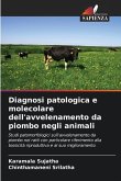Diagnosi patologica e molecolare dell'avvelenamento da piombo negli animali