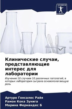 Klinicheskie sluchai, predstawlqüschie interes dlq laboratorii - Gonsales Rajq, Arturo;Koka Zuniga, Ramon;Fernandes B, Marina