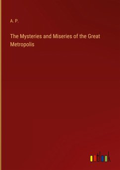 The Mysteries and Miseries of the Great Metropolis