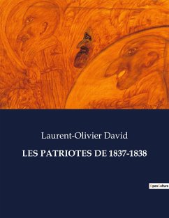 LES PATRIOTES DE 1837-1838 - David, Laurent-Olivier