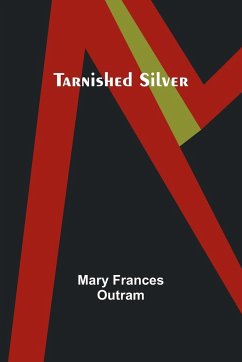Tarnished Silver - Outram, Mary Frances