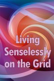 Living Senselessly on the Grid Living Senselessly on the Grid