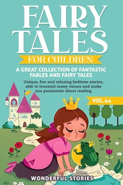 Fairy Tales for Children A great collection of fantastic fables and fairy tales. (Vol.44) - Stories, Wonderful