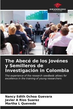 The Abecé de los Jovénes y Semilleros de Investigación in Colombia - Ochoa Guevara, Nancy Edith;Rios Suarez, Javier A;Quevedo, Martha L