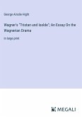Wagner's &quote;Tristan und Isolde&quote;; An Essay On the Wagnerian Drama