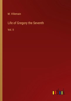 Life of Gregory the Seventh - Villemain, M.