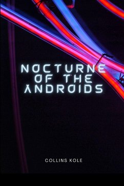 Nocturne of the Androids - Collins, Kole