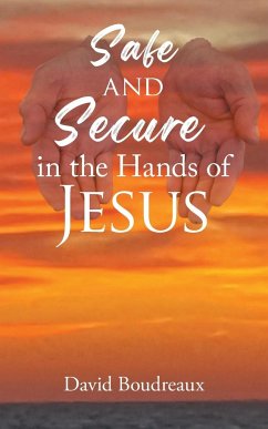 Safe and Secure in the Hands of Jesus - Boudreaux, David