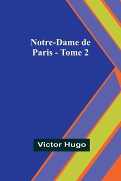 Notre-Dame de Paris - Tome 2 - Hugo, Victor