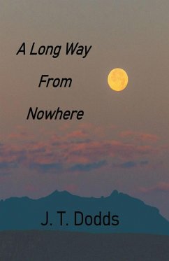 A Long Way From Nowhere - Dodds, J. T.