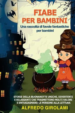 FIABE PER BAMBINI Una raccolta di favole fantastiche per bambini. - Girolami, Alfredo