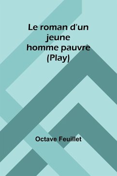 Le roman d'un jeune homme pauvre (Play) - Feuillet, Octave