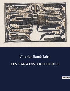 LES PARADIS ARTIFICIELS - Baudelaire, Charles