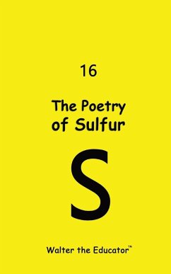 The Poetry of Sulfur - Walter the Educator