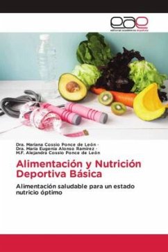 Alimentación y Nutrición Deportiva Básica - Cossio Ponce de León, Dra. Mariana;Alonso Ramírez, Dra. María Eugenia;Cossio Ponce de León, M.F. Alejandra