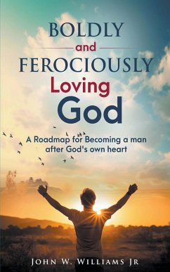 Boldly and Ferociously Loving God - Williams, John W. Jr.