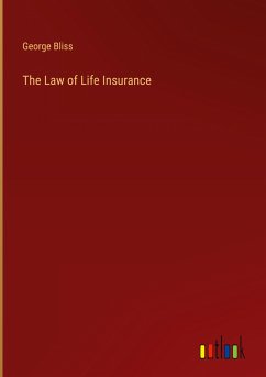 The Law of Life Insurance - Bliss, George