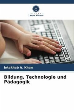 Bildung, Technologie und Pädagogik - Khan, Intakhab A.