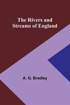 The Rivers and Streams of England - Bradley, A. G.
