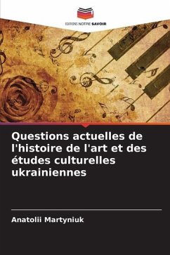 Questions actuelles de l'histoire de l'art et des études culturelles ukrainiennes - Martyniuk, Anatolii