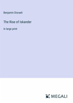 The Rise of Iskander - Disraeli, Benjamin