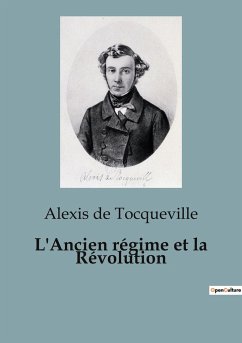 L'Ancien régime et la Révolution - De Tocqueville, Alexis