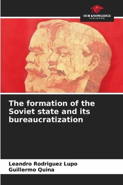 The formation of the Soviet state and its bureaucratization - Rodríguez Lupo, Leandro;Quiña, Guillermo