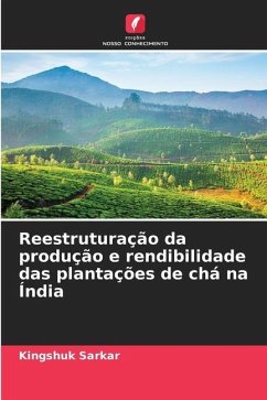 Reestruturação da produção e rendibilidade das plantações de chá na Índia - Sarkar, Kingshuk