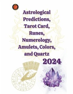 Astrological Predictions, Tarot Card, Runes, Numerology, Amulets, Colors, and Quartz 2024 - Rubi, Angeline; Rubi, Angeline A.