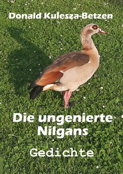 Die ungenierte Nilgans - Kulesza-Betzen, Donald