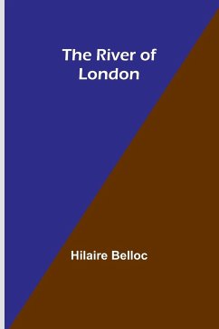 The River of London - Belloc, Hilaire