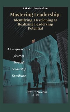 a Modern-Day Guide to Mastering Leadership - Pretorius, Pieter