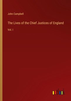 The Lives of the Chief Justices of England - Campbell, John