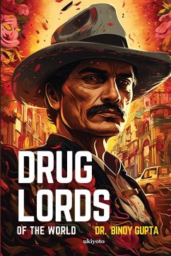 Drug Lords of the World - Binoy Gupta