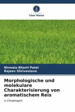 Morphologische und molekulare Charakterisierung von aromatischem Reis - Patel, Nirmala Bharti;Shrivastava, Rajeev